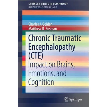 Chronic Traumatic Encephalopathy (Cte): Impact on Brains, Emotions, and Cognition