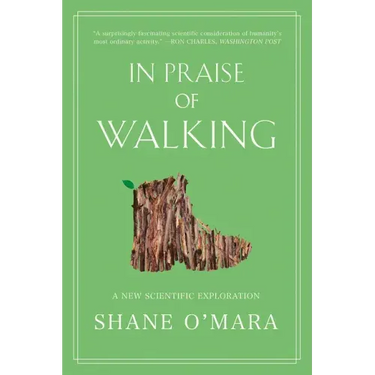 In Praise of Walking: A New Scientific Exploration