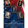 All the Presidents' Dates: The Presidential Trivia Book That Every American Household Should Have