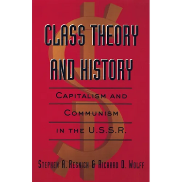 Class Theory and History: Capitalism and Communism in the USSR