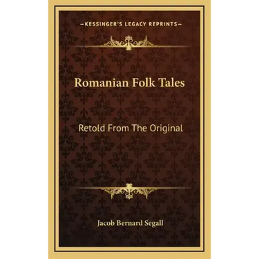 Romanian Folk Tales: Retold from the Original
