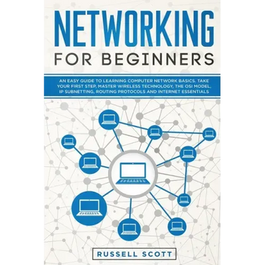 Networking for Beginners: An Easy Guide to Learning Computer Network Basics. Take Your First Step, Master Wireless Technology, the OSI Model, IP