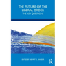 The Future of the Liberal Order: The Key Questions