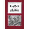Blood in the Arena: The Spectacle of Roman Power