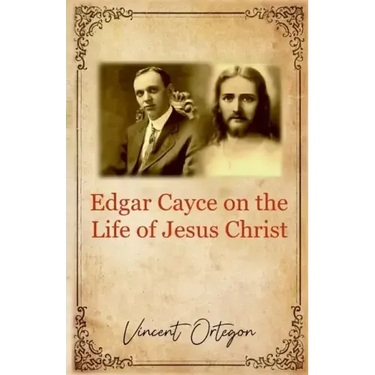 Edgar Cayce on the Life of Jesus Christ