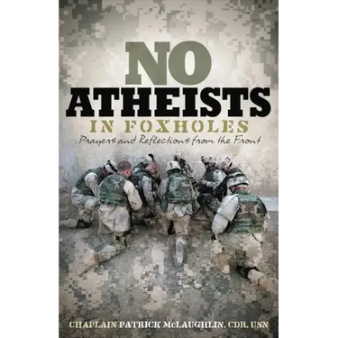 No Atheists in Foxholes: Prayers and Reflections from the Front