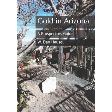 Gold in Arizona: A Prospectors Guide