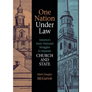One Nation Under Law: America's Early National Struggles to Separate Church and State