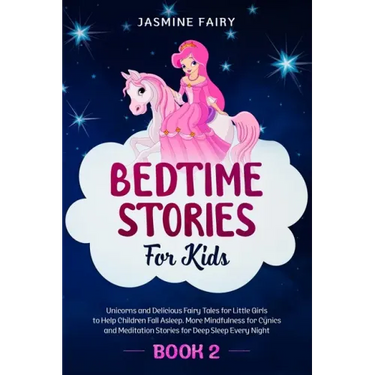Bedtime Stories for Kids: (Book 2) Unicorns and Delicious Fairy Tales for Little Girls to Help Children Fall Asleep. More Mindfulness for Cynics
