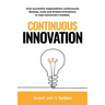 Continuous Innovation: How successful organizations continuously develop, scale, and embed innovations to lead tomorrow's markets