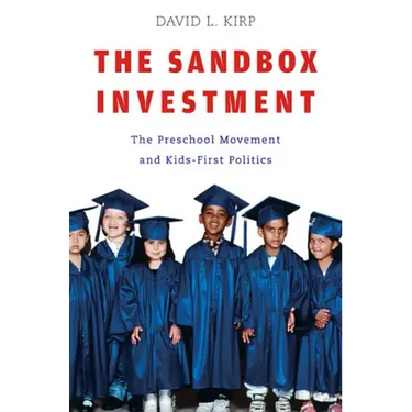 Sandbox Investment: The Preschool Movement and Kids-First Politics