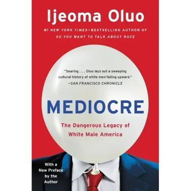 Mediocre: The Dangerous Legacy of White Male America