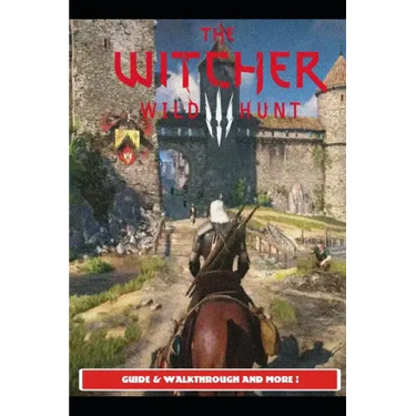 The Witcher 3 Wild Hunt Guide & Walkthrough and MORE !