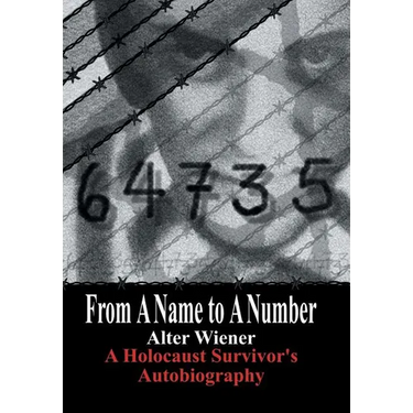From a Name to a Number: A Holocaust Survivor's Autobiography