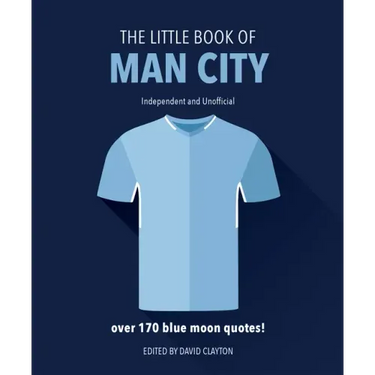 The Little Book of Man City: More Than 170 Blue Moon Quotes