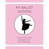 My Ballet Lessons: A journal of my skills, my progress, and my achievements.