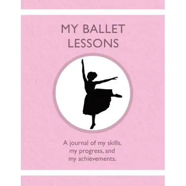 My Ballet Lessons: A journal of my skills, my progress, and my achievements.