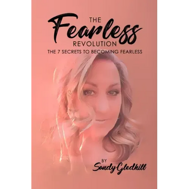 The Fearless Revolution: The 7 Secrets to Becoming Fearless
