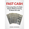 Fast Cash: 9 Amazing Ways To Make Money Without Having To Work At A Job
