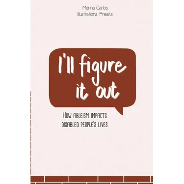I'll figure it out: How ableism impacts disabled people's lives