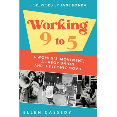 Working 9 to 5: A Women's Movement, a Labor Union, and the Iconic Movie