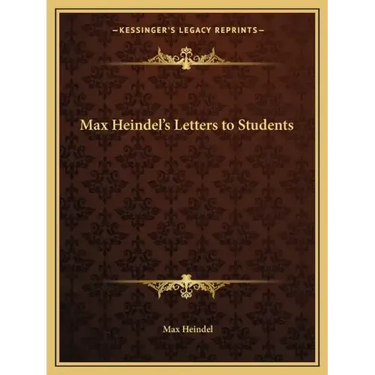 Max Heindel's Letters to Students