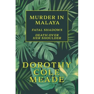 Murder in Malaya: Fatal Shadows / Death Over Her Shoulder (Golden-Age Mystery Reprint)