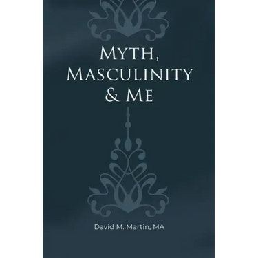 Myth, Masculinity & Me