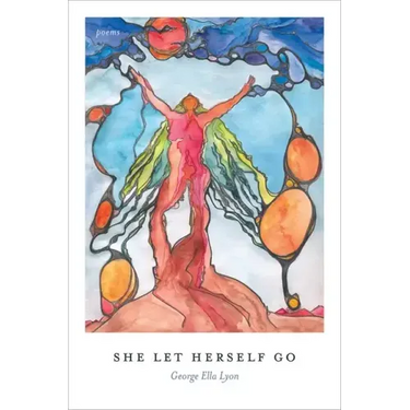 She Let Herself Go: Poems