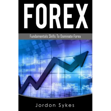 Forex Trading: Fundamental Skills To Dominate Forex