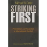 Striking First: Preemption and Prevention in International Conflict: Preemption and Prevention in International Conflict