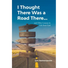 I Thought There Was a Road There: and other Lessons in Life from God