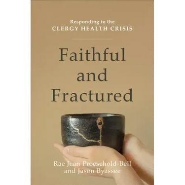Faithful and Fractured: Responding to the Clergy Health Crisis