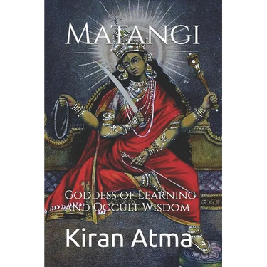 Matangi: Goddess of Learning and Occult Wisdom