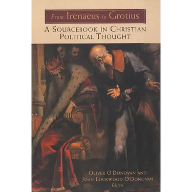 From Irenaeus to Grotius: A Sourcebook in Christian Political Thought 100-1625