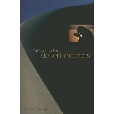 Praying with the Desert Mothers