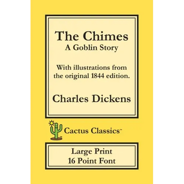 The Chimes (Cactus Classics Large Print): A Goblin Story; 16 Point Font; Large Text; Large Type; Illustrated