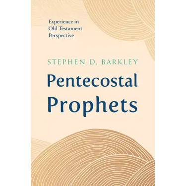 Pentecostal Prophets: Experience in Old Testament Perspective