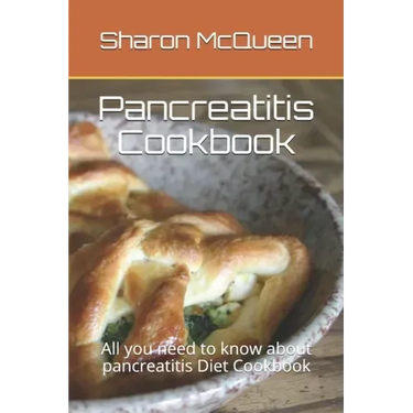 Pancreatitis Cookbook: All you need to know about pancreatitis Diet Cookbook
