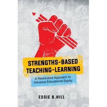 Strengths-Based Teaching-Learning: A Restorative Approach to Advance Educational Equity