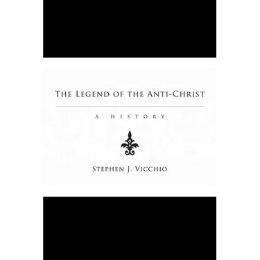 The Legend of the Anti-Christ: A History