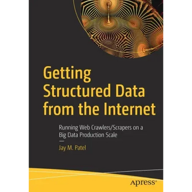Getting Structured Data from the Internet: Running Web Crawlers/Scrapers on a Big Data Production Scale