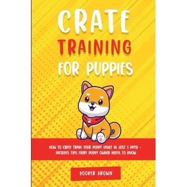 Crate Training for Puppies: How to Crate Train Your Puppy Easily in Just 3