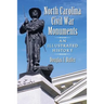 North Carolina Civil War Monuments: An Illustrated History