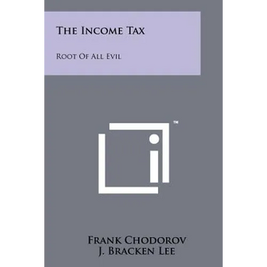 The Income Tax: Root Of All Evil