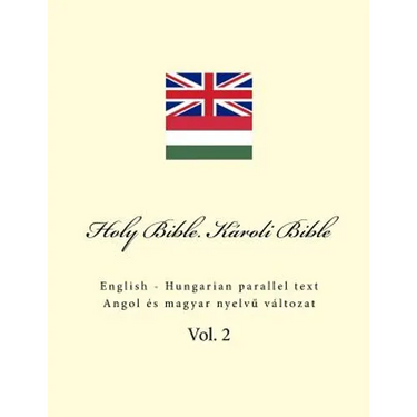 Holy Bible. Károli Bible: English - Hungarian Parallel Text
