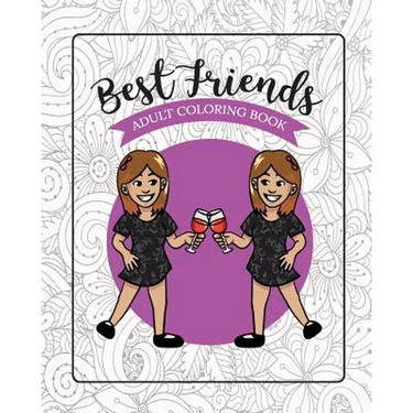 Best Friends Adult Coloring Book: Funny Best Friend Sayings and Quotes with Relaxing Patterns and Animals to Color