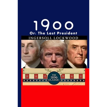 1900: Or; The Last President