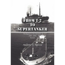 From T-2 to Supertanker: Development of the Oil Tanker, 1940 - 2000, Revised