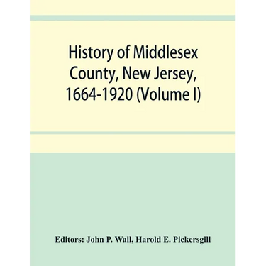History of Middlesex County, New Jersey, 1664-1920 (Volume I)